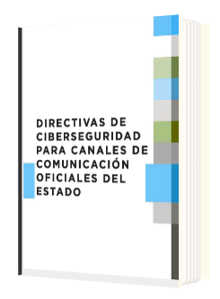 DIRECTIVAS DE CIBERSEGURIDAD PARA CANALES DE COMUNICACIÓN OFICIALES DEL ESTADO 