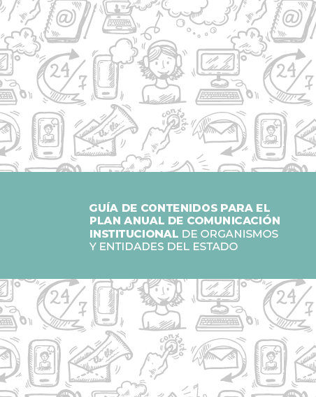 Guía de contenidos para el Plan Anual de Comunicación Institucional de Organismos y Entidades del Estado