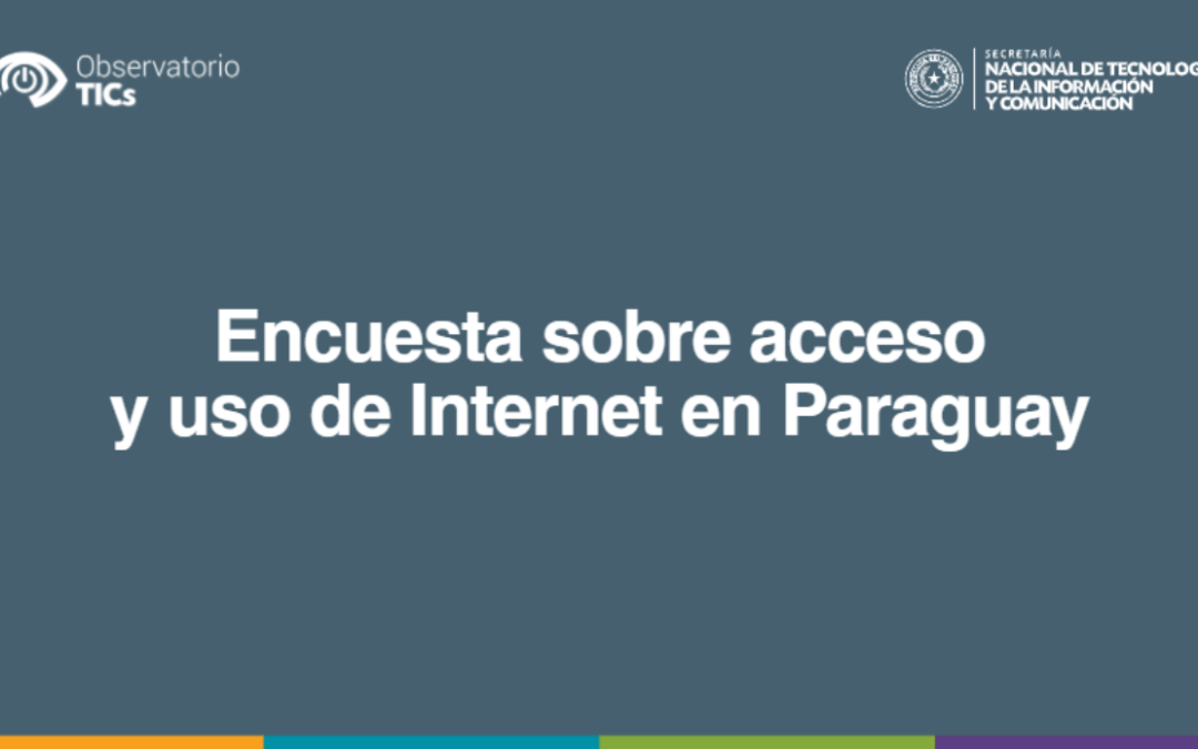 Encuesta Acceso y Uso de Internet Paraguay 2017