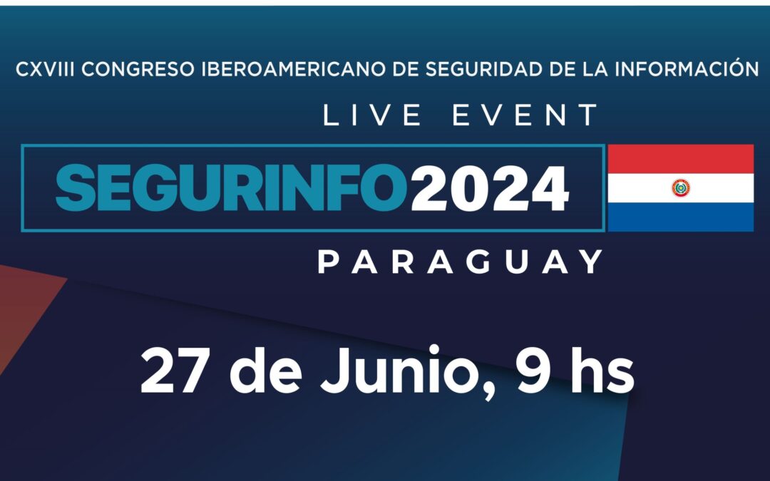 Segurinfo Paraguay 2024 reunirá a expertos internacionales en Ciberseguridad