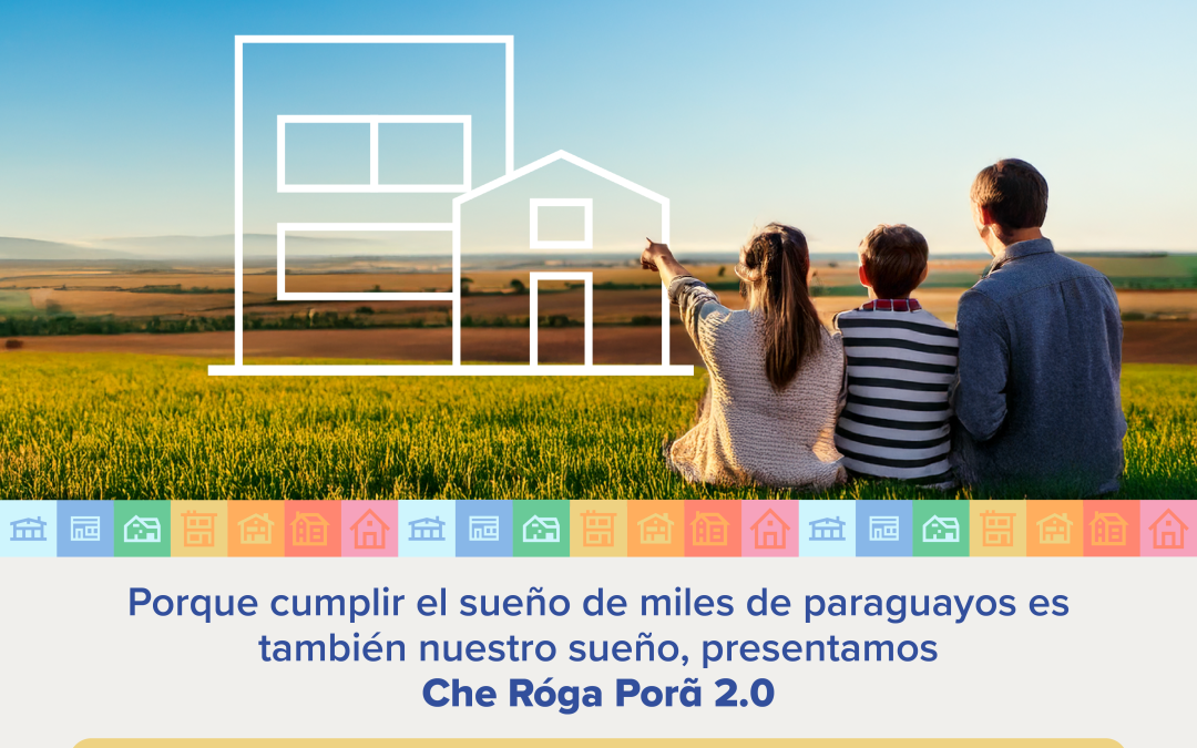 Che Róga Porã 2.0 ya está en marcha con soluciones ampliadas para más familias paraguayas