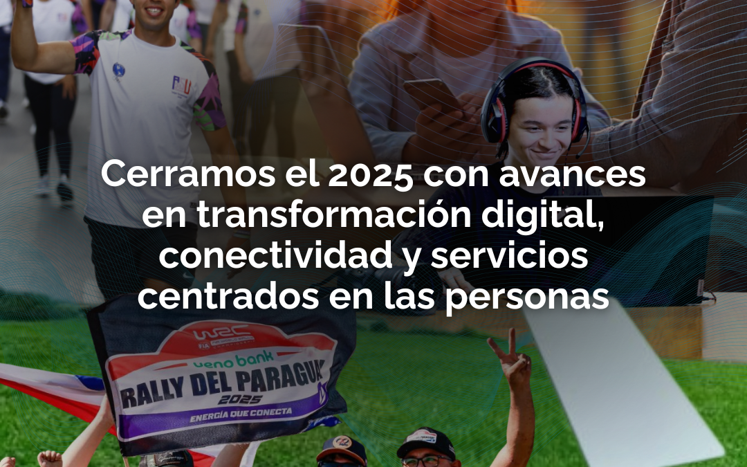 MITIC cierra el 2025 con avances en transformación digital, conectividad y servicios centrados en las personas